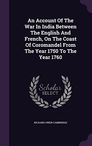 9781355647058: An Account Of The War In India Between The English And French, On The Coast Of Coromandel From The Year 1750 To The Year 1760