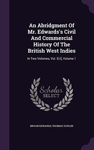 9781355648635: An Abridgment Of Mr. Edwards's Civil And Commercial History Of The British West Indies: In Two Volumes, Vol. I[-ii], Volume 1