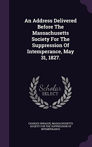 9781355658184: An Address Delivered Before The Massachusetts Society For The Suppression Of Intemperance, May 31, 1827.
