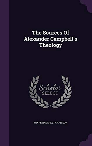 9781355676126: The Sources Of Alexander Campbell's Theology