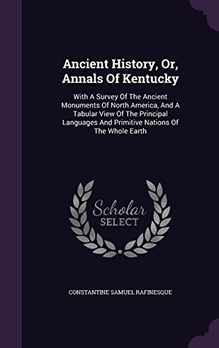9781355686224: Ancient History, Or, Annals Of Kentucky: With A Survey Of The Ancient Monuments Of North America, And A Tabular View Of The Principal Languages And Primitive Nations Of The Whole Earth