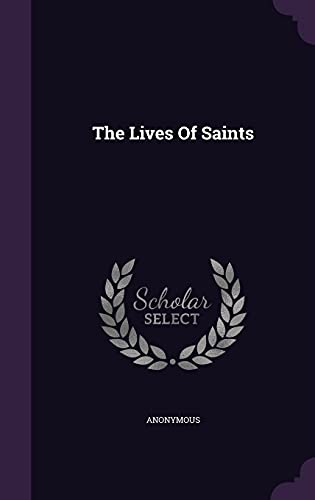 The Lives of Saints (Hardback) - Anonymous