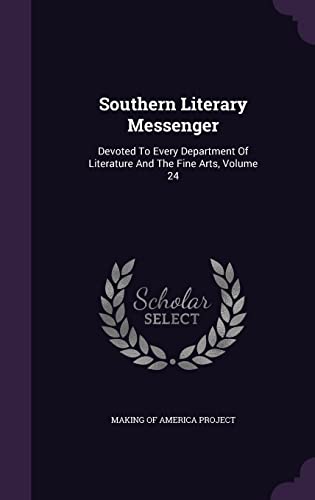 9781355693987: Southern Literary Messenger: Devoted To Every Department Of Literature And The Fine Arts, Volume 24