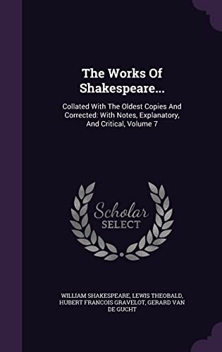 Stock image for The Works Of Shakespeare.: Collated With The Oldest Copies And Corrected: With Notes, Explanatory, And Critical, Volume 7 for sale by ALLBOOKS1