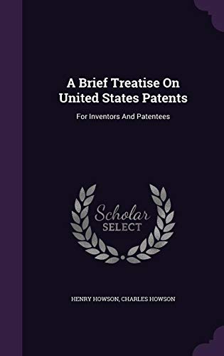 Beispielbild fr A Brief Treatise On United States Patents: For Inventors And Patentees zum Verkauf von ALLBOOKS1
