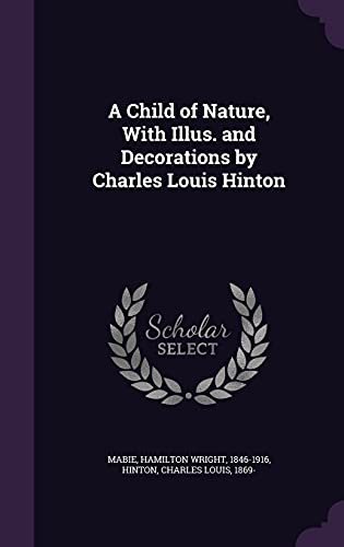 9781355704041: A Child of Nature, With Illus. and Decorations by Charles Louis Hinton