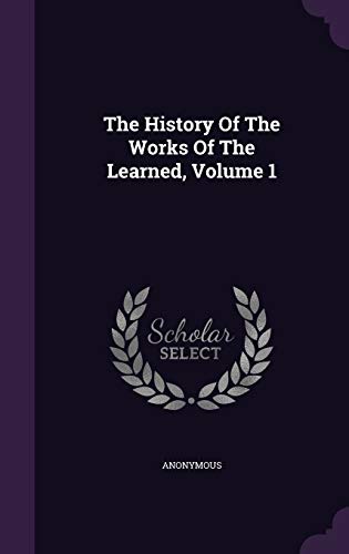 9781355704430: The History Of The Works Of The Learned, Volume 1