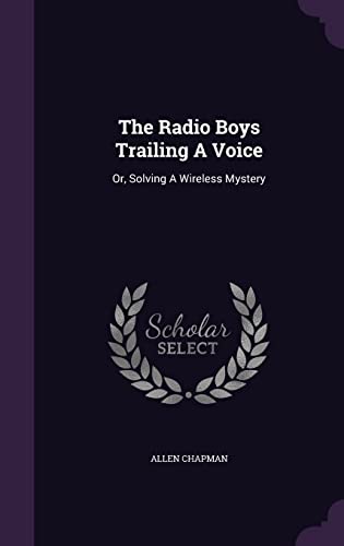 9781355706335: The Radio Boys Trailing A Voice: Or, Solving A Wireless Mystery