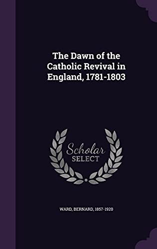 9781355718055: The Dawn of the Catholic Revival in England, 1781-1803