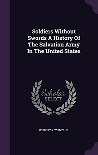 Imagen de archivo de Soldiers Without Swords a History of the Salvation Army in the United States a la venta por Textbooks_Source