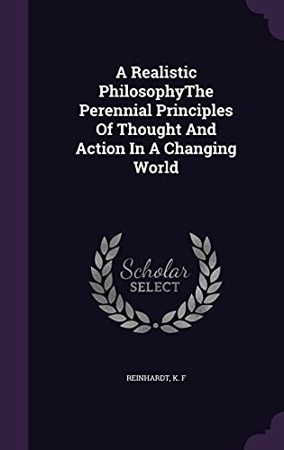 Imagen de archivo de A Realistic PhilosophyThe Perennial Principles Of Thought And Action In A Changing World a la venta por Lucky's Textbooks