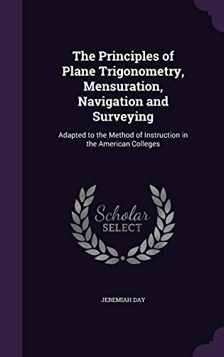9781355748205: The Principles of Plane Trigonometry, Mensuration, Navigation and Surveying: Adapted to the Method of Instruction in the American Colleges