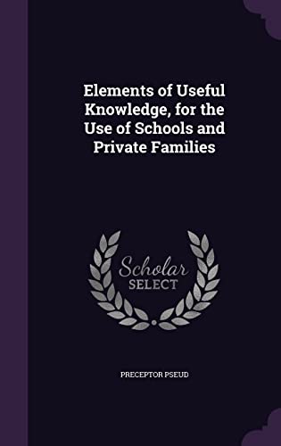 9781355770138: Elements of Useful Knowledge, for the Use of Schools and Private Families