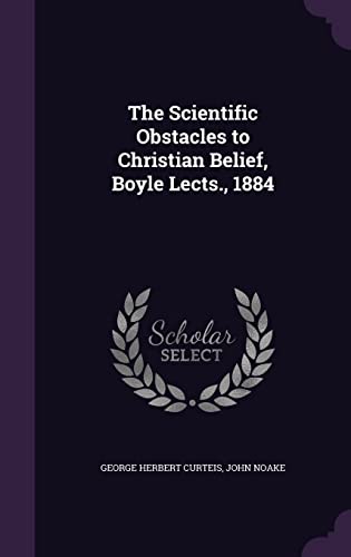 9781355782537: The Scientific Obstacles to Christian Belief, Boyle Lects., 1884