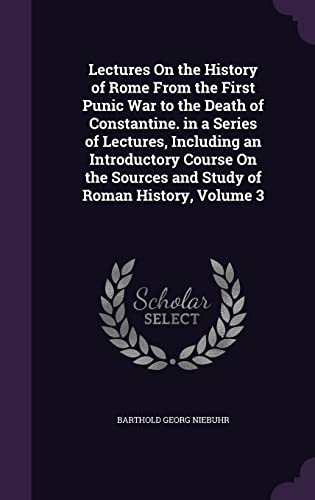 9781355783503: Lectures On the History of Rome From the First Punic War to the Death of Constantine. in a Series of Lectures, Including an Introductory Course On the Sources and Study of Roman History, Volume 3