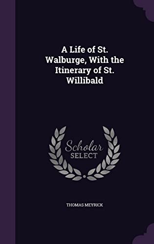 9781355784586: A Life of St. Walburge, With the Itinerary of St. Willibald