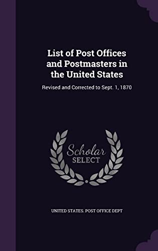 9781355795919: List of Post Offices and Postmasters in the United States: Revised and Corrected to Sept. 1, 1870