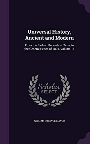 9781355796527: Universal History, Ancient and Modern: From the Earliest Records of Time, to the General Peace of 1801, Volume 11