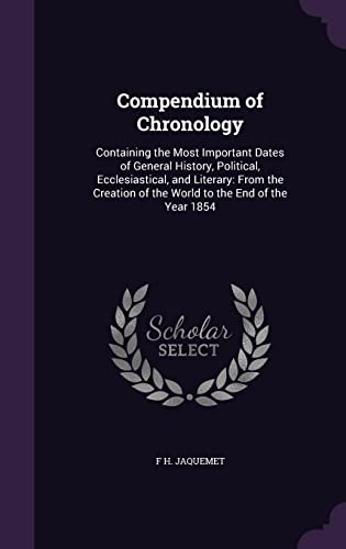 9781355801498: Compendium of Chronology: Containing the Most Important Dates of General History, Political, Ecclesiastical, and Literary: From the Creation of the World to the End of the Year 1854