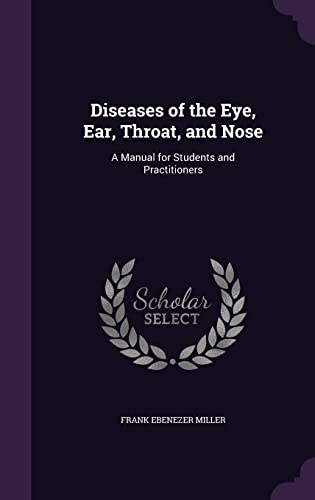 Stock image for Diseases of the Eye, Ear, Throat, and Nose: A Manual for Students and Practitioners for sale by Bayside Books