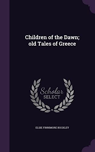 9781355814801: Children of the Dawn; old Tales of Greece