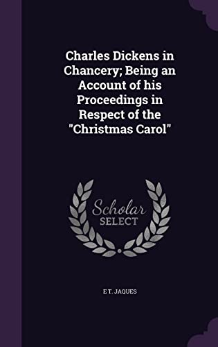 9781355817123: Charles Dickens in Chancery; Being an Account of his Proceedings in Respect of the Christmas Carol