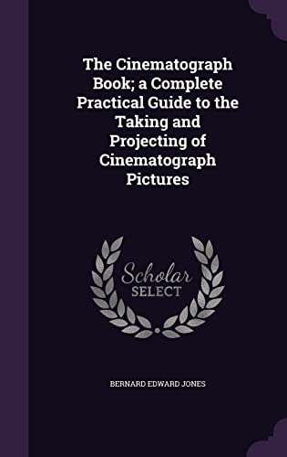 9781355821656: The Cinematograph Book; a Complete Practical Guide to the Taking and Projecting of Cinematograph Pictures