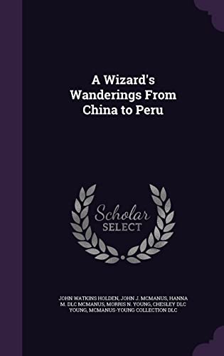 Stock image for A Wizard's Wanderings From China to Peru for sale by Lucky's Textbooks