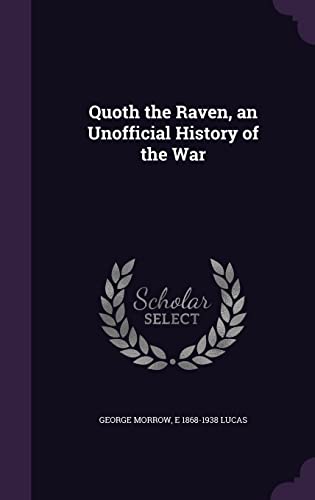 Quoth the Raven, an Unofficial History of the War [Hardcover ] - Morrow, George