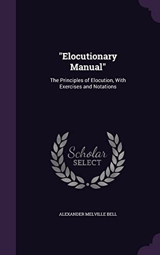 9781355847496: "Elocutionary Manual": The Principles of Elocution, With Exercises and Notations