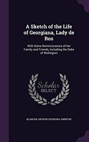 9781355854616: A Sketch of the Life of Georgiana, Lady de Ros: With Some Reminiscences of her Family and Friends, Including the Duke of Wellington