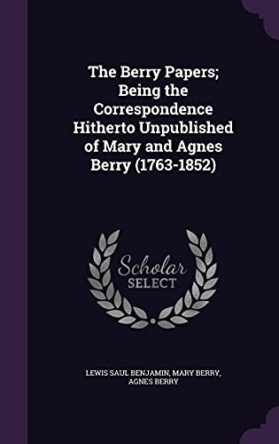 9781355854678: The Berry Papers; Being the Correspondence Hitherto Unpublished of Mary and Agnes Berry (1763-1852)