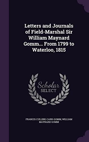 9781355858942: Letters and Journals of Field-Marshal Sir William Maynard Gomm... From 1799 to Waterloo, 1815