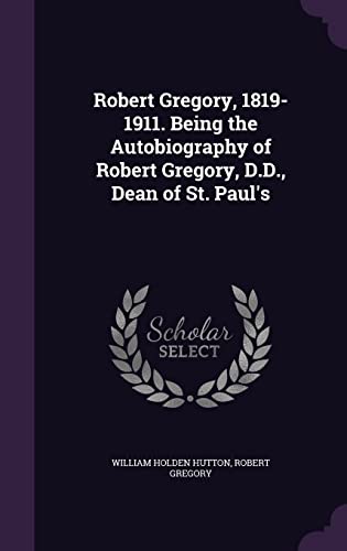 9781355864790: Robert Gregory, 1819-1911. Being the Autobiography of Robert Gregory, D.D., Dean of St. Paul's