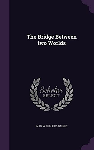 Stock image for The Bridge Between Two Worlds (Hardback or Cased Book) for sale by BargainBookStores