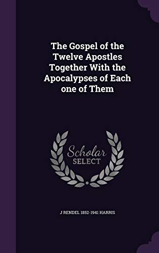 Beispielbild fr The Gospel of the Twelve Apostles Together With the Apocalypses of Each one of Them zum Verkauf von Jenson Books Inc