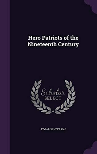 9781355890003: Hero Patriots of the Nineteenth Century