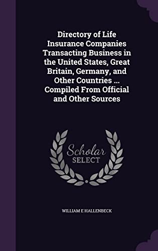 9781355901099: Directory of Life Insurance Companies Transacting Business in the United States, Great Britain, Germany, and Other Countries ... Compiled From Official and Other Sources