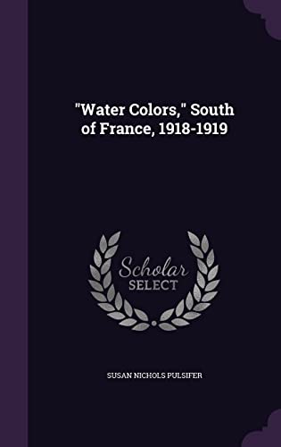9781355909781: "Water Colors," South of France, 1918-1919