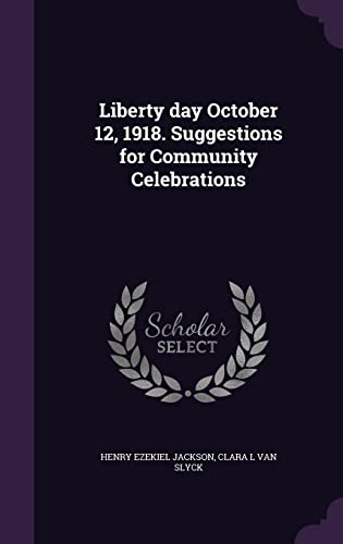 Stock image for Liberty day October 12, 1918. Suggestions for Community Celebrations for sale by ALLBOOKS1