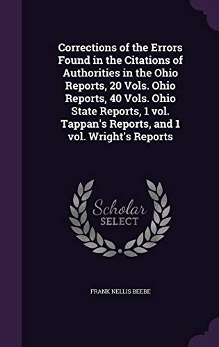 9781355924432: Corrections of the Errors Found in the Citations of Authorities in the Ohio Reports, 20 Vols. Ohio Reports, 40 Vols. Ohio State Reports, 1 vol. Tappan's Reports, and 1 vol. Wright's Reports
