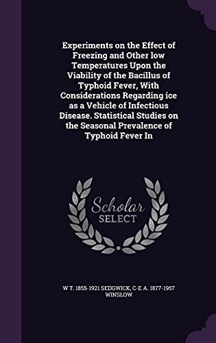 9781355932239: Experiments on the Effect of Freezing and Other low Temperatures Upon the Viability of the Bacillus of Typhoid Fever, With Considerations Regarding ... the Seasonal Prevalence of Typhoid Fever In