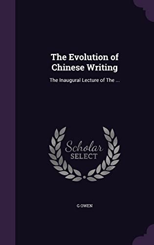 9781355943914: The Evolution of Chinese Writing: The Inaugural Lecture of The ...