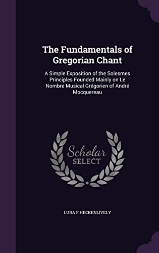 9781355960577: The Fundamentals of Gregorian Chant: A Simple Exposition of the Solesmes Principles Founded Mainly on Le Nombre Musical Grgorien of Andr Mocquereau