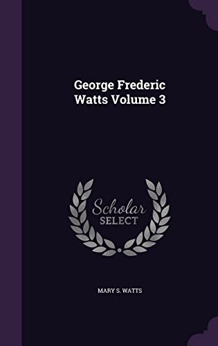 Stock image for George Frederic Watts Volume 3 for sale by West Coast Bookseller