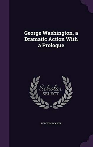 9781355972617: George Washington, a Dramatic Action With a Prologue