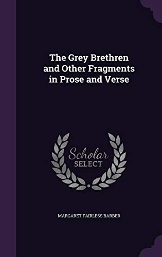 9781355981824: The Grey Brethren and Other Fragments in Prose and Verse
