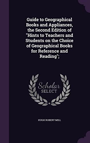 9781355983743: Guide to Geographical Books and Appliances, the Second Edition of "Hints to Teachers and Students on the Choice of Geographical Books for Reference and Reading";
