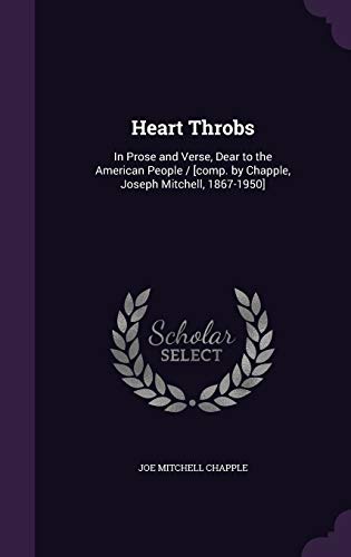 Beispielbild fr Heart Throbs: In Prose and Verse, Dear to the American People / [comp. by Chapple, Joseph Mitchell, 1867-1950] zum Verkauf von Lee Jones-Hubert