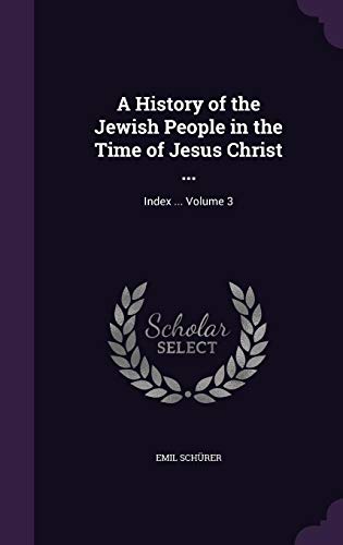 9781356002627: A History of the Jewish People in the Time of Jesus Christ ...: Index ... Volume 3